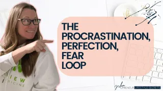 The Procrastination, Perfection, Fear Loop - Episode 100