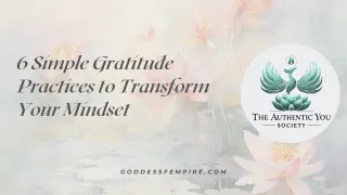 6 Simple Gratitude Practices to Transform Your Mindset