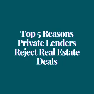 Top 5 Reasons Private Lenders Reject Real Estate Deals (and How to Avoid Them)
