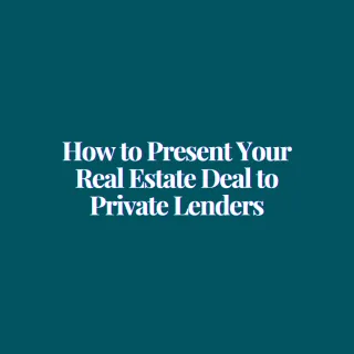 The Perfect Deal Pitch: How to Present Your Real Estate Deal to Private Lenders