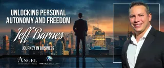 Unlocking Personal Autonomy and Freedom: Jeff Barnes' Journey in Business