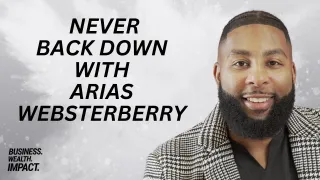 Never Back Down: How Failure Fuels True Success (with Arias WebsterBerry)