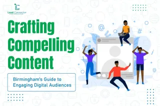 Crafting Compelling Content: Birmingham's Guide to Engaging Digital Audiences