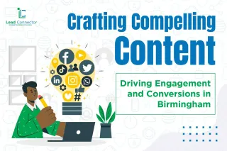 Crafting Compelling Content: Driving Engagement and Conversions in Birmingham