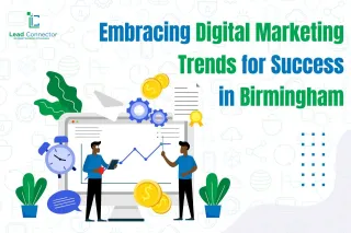 Embracing Digital Marketing Trends for Success in Birmingham