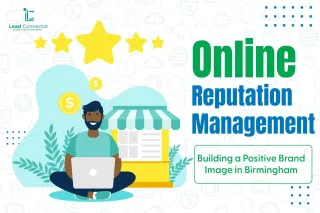 Online Reputation Management: Building a Positive Brand Image in Birmingham