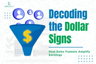 Decoding the Dollar Signs: How Sales Funnels Amplify Earnings