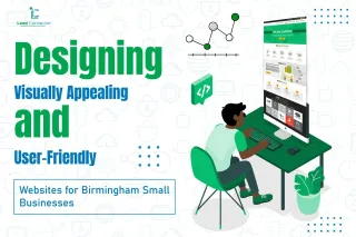 Designing Visually Appealing and User-Friendly Websites for Birmingham Small Businesses