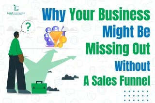 Why Your Business Might Be Missing Out Without a Sales Funnel