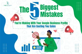 The 5 Biggest Mistakes You're Making with Your Google Business Profile That Are Costing You Sales – A CLR Solutions Analysis