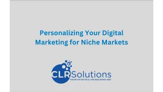 Personalizing Your Digital Marketing for Niche Markets: A Tailored Strategy by CLR Solutions