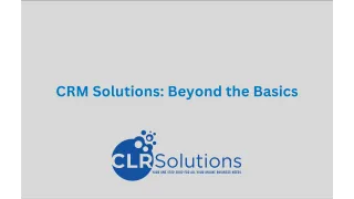 CRM Solutions: Beyond the Basics – Advancing Your Strategy with CLR Solutions