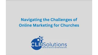 Navigating the Challenges of Online Marketing for Churches: A Compassionate Strategy by CLR Solutions