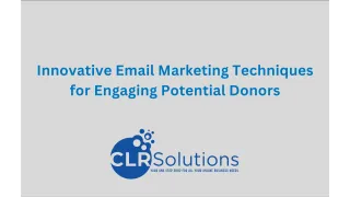 Innovative Email Marketing Techniques for Engaging Potential Donors: A Creative Blueprint by CLR Solutions