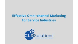 Effective Omni-channel Marketing for Service Industries: A Comprehensive Strategy by CLR Solutions