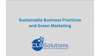 Sustainable Business Practices and Green Marketing: A Comprehensive Approach by CLR Solutions