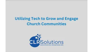Utilizing Tech to Grow and Engage Church Communities: A Modern Approach by CLR Solutions