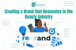 Creating a Brand that Resonates in the Beauty Industry – A Strategic Guide by CLR SolutionsCreating a Brand that Resonates in the Beauty Industry – A Strategic Guide by CLR Solutions