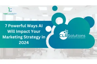 7 Powerful Ways AI Will Impact Your Marketing Strategy in 2024