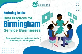 Nurturing Leads: Best Practices for Birmingham Service Businesses