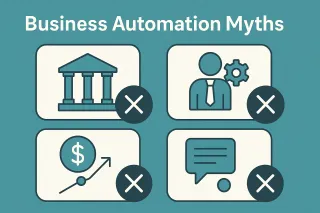 The Truth About Business Automation: Myths That Hold You Back (and What to Do Instead)