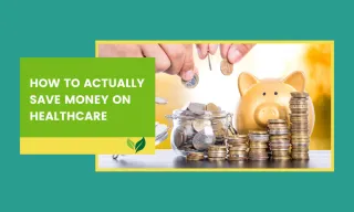~ How To Actually Save Money On Healthcare ~
Without Skipping Out On What Matters



