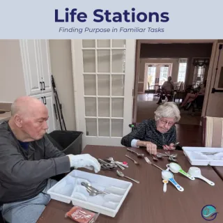 Finding Purpose in Familiar Tasks: How Life Stations Bring Comfort and Joy to Memory Care