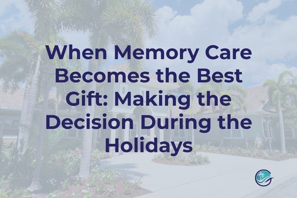 When Memory Care Becomes the Best Gift: Making the Decision During the Holidays