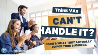 Think VAs Can't Handle It? Here’s What They Can Do for Your Business!