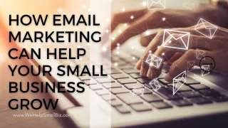 How Email Marketing Can Help Your Small Business Grow
