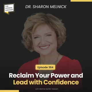 364: Reclaim Your Power and Lead with Confidence with Dr. Sharon Melnick