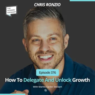 376: How To Delegate And Unlock Growth With Chris Ronzio