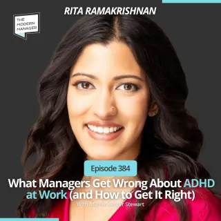 384: What Managers Get Wrong About ADHD at Work (and How to Get It Right) with Rita Ramakrishnan