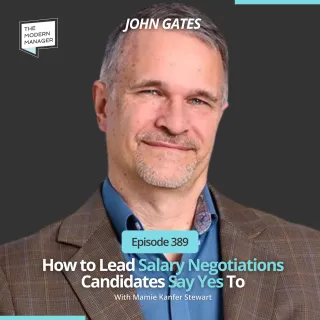 389: How to Lead Salary Negotiations Candidates Say Yes To with John Gates