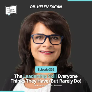 392: The Leadership Skill Everyone Thinks They Have (But Rarely Do) with Dr. Helen Fagan