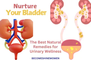 Nurture Your Bladder: The Best Natural Remedies for Urinary Wellness