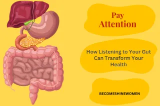Pay Attention: How Listening to Your Gut Can Transform Your Health