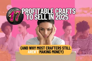 17 Profitable Crafts to Sell in 2025 (And Why Most Crafters Still Aren’t Making Money)
