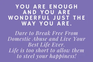 You Are Enough: How To Break Free From Domestic Abuse And Live Your Best Life Ever