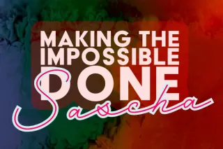 Making the Impossible Done: INSPIRE - LEAD - ACHIEVE