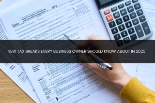 New Tax Breaks Every Business Owner Should Know About in 2025