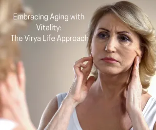Embracing Aging with Vitality: The Virya Life Approach