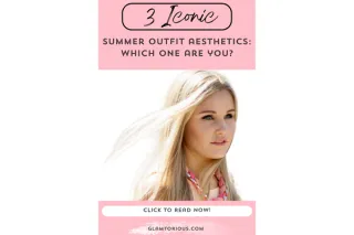 Which Summer Aesthetic Are You, Darling? A Glamtorious Face-Off of Summer Outfits
