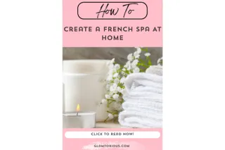 How To Create a French Spa At Home