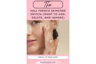 The Fall French Skincare Switch: What to Add, Remove, and Ignore Completely