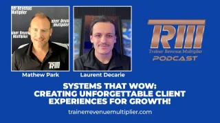 Systems That Wow: Creating Unforgettable Client Experiences For Growth