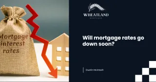 Will Mortgage Rates Go Down Soon? What Buyers and Homeowners Should Know