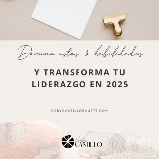 Domina estas 3 habilidades y transforma tu liderazgo en 2025