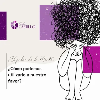 EL PODER DE LA MENTE ¿Cómo podemos utilizarlo a nuestro favor?