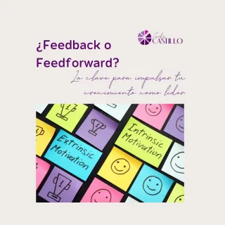 ¿Feedback o Feedforward? La clave para impulsar tu crecimiento como líder